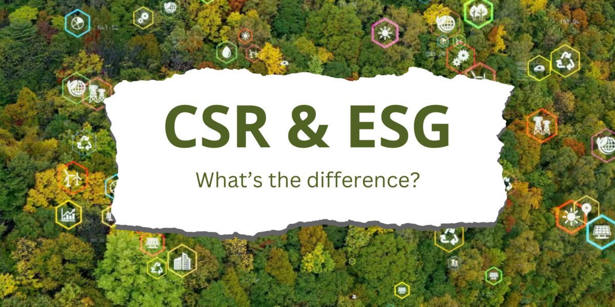 CSR và ESG - Đâu là điểm khác biệt?